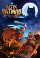  Бэтмен-ацтек: Столкновение империй смотреть онлайн (2025) бесплатно в HD